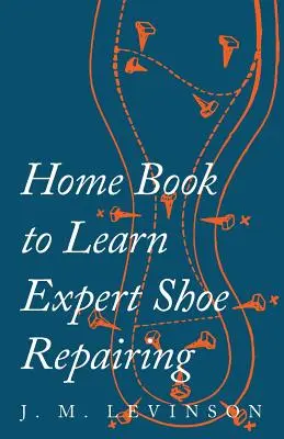 Domov Kniha, ktorá vás naučí odborne opravovať obuv - Home Book to Learn Expert Shoe Repairing