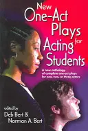 Nové jednoaktovky pre študentov herectva: Nová antológia kompletných jednoaktových hier pre jedného, dvoch alebo troch hercov - New One Act-Plays for Acting Students: A New Anthology of Complete One-Act Plays for One, Two or Three Actors