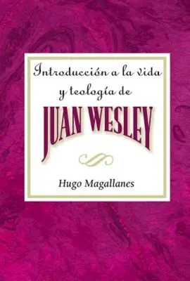 Introduccin a la Vida Y Teologa de Juan Wesley Aeth: Úvod do života a teológie Johna Wesleyho španielsky - Introduccin a la Vida Y Teologa de Juan Wesley Aeth: Introduction to the Life and Theology of John Wesley Spanish