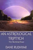 Astrologický tryptich: Dary ducha, osvietená cesta, cesta cez - Astrological Tryptich: Gifts of the Spirit, the Illumined Road, the Way Through