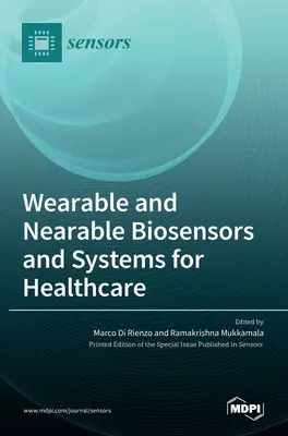 Nositeľné a takmer nositeľné biosenzory a systémy pre zdravotníctvo - Wearable and Nearable Biosensors and Systems for Healthcare