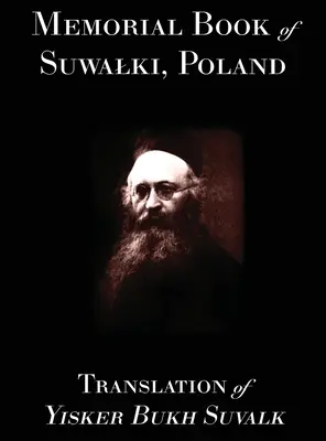 Pamätná kniha mesta Suwalk: Preklad knihy Yisker Bukh Suvalk - Memorial Book of Suwalk: Translation of Yisker Bukh Suvalk