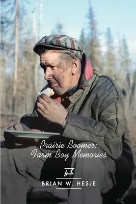 Prairie Boomer: Spomienky farmára - Prairie Boomer: Farm Boy Memories