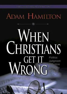 Keď sa kresťania mýlia, príručka pre vedúcich - When Christians Get It Wrong, Leader Guide