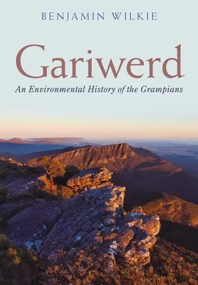 Gariwerd: Environmentálne dejiny Grampianov - Gariwerd: An Environmental History of the Grampians