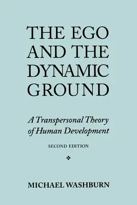 Ego a dynamická pôda: Dynamika a dynamika: transpersonálna teória ľudského vývoja, druhé vydanie - The Ego and the Dynamic Ground: A Transpersonal Theory of Human Development, Second Edition