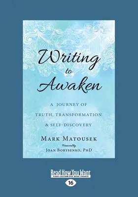 Písanie na prebudenie: Cesta za pravdou, premenou a sebapoznaním (veľká tlač 16pt) - Writing to Awaken: A Journey of Truth, Transformation, and Self-Discovery (Large Print 16pt)