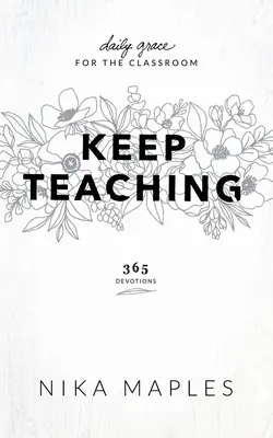 Učte ďalej: Denná milosť pre triedu - Keep Teaching: Daily Grace for the Classroom