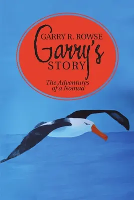 Garryho príbeh: Príbehy kočovníka - Garry's Story: The Adventures of a Nomad