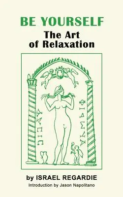 Buď sám sebou: Umenie relaxácie - Be Yourself: The Art of Relaxation