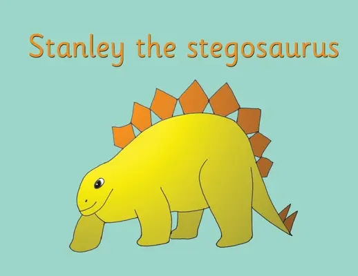 Stegosaurus Stanley - Stanley the stegosaurus