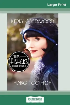 Lietanie príliš vysoko: Záhada Phryne Fisherovej (16pt Large Print Edition) - Flying Too High: A Phryne Fisher Mystery (16pt Large Print Edition)