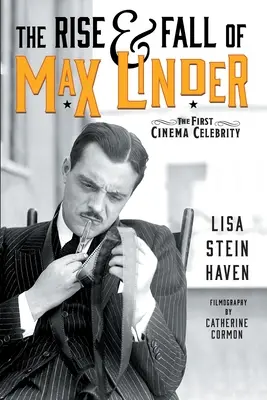 Vzostup a pád Maxa Lindera: Prvá filmová celebrita - The Rise & Fall of Max Linder: The First Cinema Celebrity