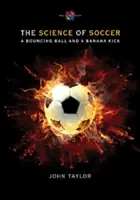 Veda o futbale: Skákajúca lopta a banánový kop - The Science of Soccer: A Bouncing Ball and a Banana Kick