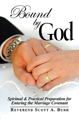 Spútaný Bohom: Duchovná a praktická príprava na vstup do manželského zväzku - Bound by God: Spiritual & Practical Preparation for Entering the Marriage Covenant