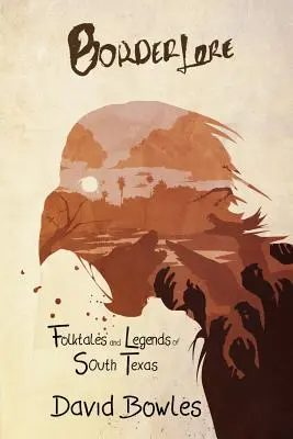Hraničiarske povesti a legendy južného Texasu - Border Lore Folktales and Legends of South Texas