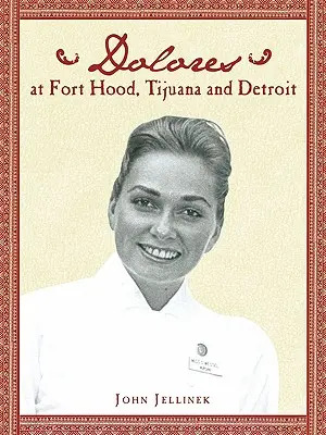 Dolores vo Fort Hood, Tijuane a Detroite - Dolores at Fort Hood, Tijuana and Detroit