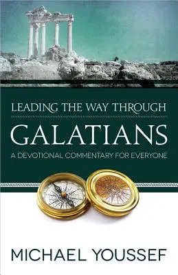 Vedenie cestou Galaťanom: Vychádzka z Galaťanov: Komentár pre každého s oddanosťou - Leading the Way Through Galatians: A Devotional Commentary for Everyone