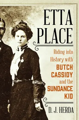 Etta Placeová: S Butchom Cassidym a Sundance Kidom na koni do histórie - Etta Place: Riding Into History with Butch Cassidy and the Sundance Kid