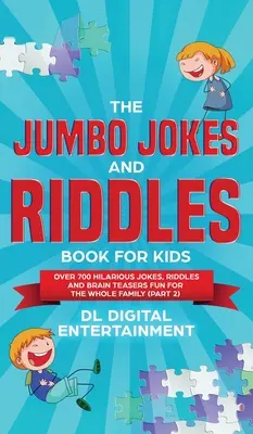 Kniha Jumbo vtipy a hádanky pre deti (2. časť): Viac ako 700 vtipných vtipov, hádaniek a hlavolamov Zábava pre celú rodinu - The Jumbo Jokes and Riddles Book for Kids (Part 2): Over 700 Hilarious Jokes, Riddles and Brain Teasers Fun for The Whole Family