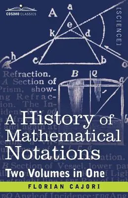 Dejiny matematických zápisov (dva zväzky v jednom) - A History of Mathematical Notations (Two Volume in One)
