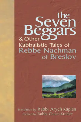 Sedem žobrákov: a iné kabalistické príbehy rebe Nachmana z Breslova - The Seven Beggars: & Other Kabbalistic Tales of Rebbe Nachman of Breslov