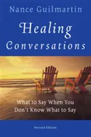 Liečivé rozhovory: Čo povedať, keď neviete, čo povedať - Healing Conversations: What to Say When You Don't Know What to Say
