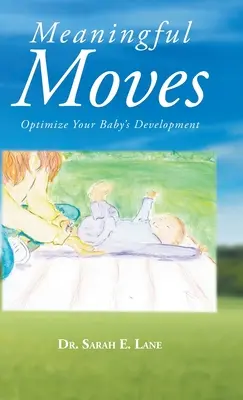 Zmysluplné pohyby: Optimalizujte vývoj svojho dieťaťa - Meaningful Moves: Optimize Your Baby's Development