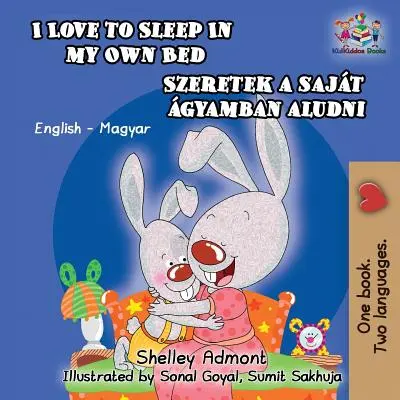Milujem spať vo vlastnej posteli (maďarská detská kniha): Anglicko-maďarská dvojjazyčná detská kniha - I Love to Sleep in My Own Bed (Hungarian Kids Book): English Hungarian Bilingual Children's Book
