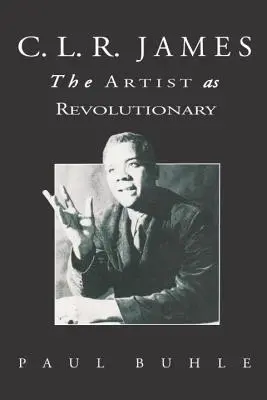 C.L.R. James: Marxizmus v Európe a v Európe: C.R.James: Umelec ako revolucionár - C.L.R. James: The Artist as Revolutionary