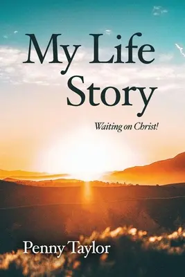 Môj životný príbeh: Čakanie na Krista! - My Life Story: Waiting on Christ!