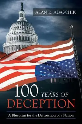 100 rokov klamstva: Plán na zničenie národa - 100 Years of Deception: A Blueprint for the Destruction of a Nation