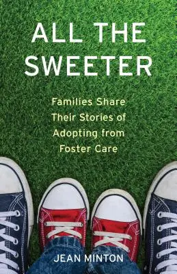 O to sladšie: Rodiny sa delia o svoje príbehy adopcií z náhradnej starostlivosti - All the Sweeter: Families Share Their Stories of Adopting from Foster Care