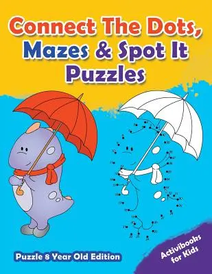 Spoj bodky, bludiská a bodové puzzle - edícia pre 8-ročné deti - Connect The Dots, Mazes & Spot It Puzzles - Puzzle 8 Year Old Edition
