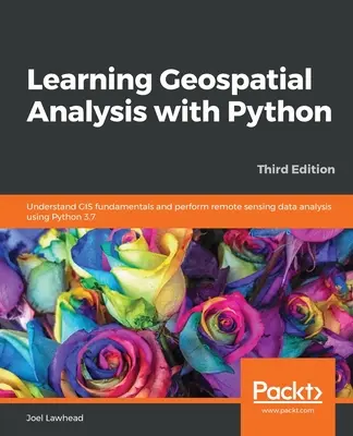 Výučba geopriestorovej analýzy s Pythonom - tretie vydanie - Learning Geospatial Analysis with Python - Third Edition