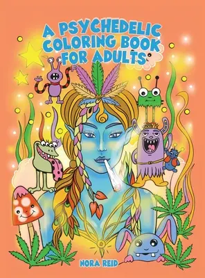 Psychedelické maľovanky pre dospelých - relaxačné a antistresové umenie pre stonerov - A Psychedelic Coloring Book For Adults - Relaxing And Stress Relieving Art For Stoners