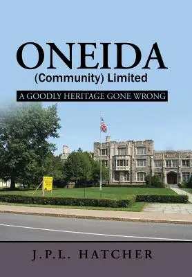 Oneida (Community) Limited: Dobré dedičstvo, ktoré sa pokazilo - Oneida (Community) Limited: A Goodly Heritage Gone Wrong