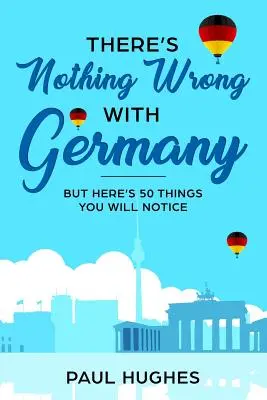 Na Nemecku nie je nič zlé: ...ale tu je 50 vecí, ktoré si všimnete - There's Nothing Wrong With Germany: ...But Here's 50 Things You'll Notice
