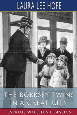 Dvojčatá Bobbseyovci vo veľkomeste (Esprios Classics) - The Bobbsey Twins in a Great City (Esprios Classics)