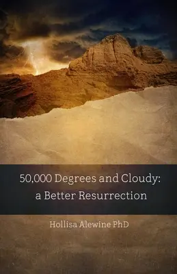 50 000 stupňov a zamračené: Lepšie vzkriesenie - 50,000 Degrees and Cloudy: A Better Resurrection