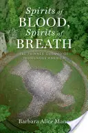 Duchovia krvi, duchovia dychu: Ducha ducha: Dvojitý vesmír pôvodných obyvateľov Ameriky - Spirits of Blood, Spirits of Breath: The Twinned Cosmos of Indigenous America