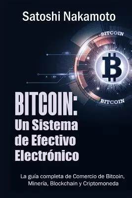 Bitcoin: Un Sistema de Efectivo Electronico Usuario-a-Usuario (španielske vydanie) - Bitcoin: Un Sistema de Efectivo Electronico Usuario-a-Usuario (Spanish Edition)