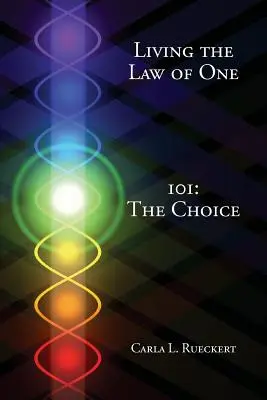 Život podľa Zákona jedného 101: Voľba - Living the Law of One 101: The Choice