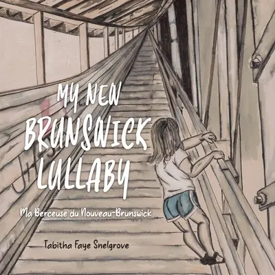 Moja novobrunswická uspávanka: Ma Berceuse du Nouveau-Brunswick - My New Brunswick Lullaby: Ma Berceuse du Nouveau-Brunswick