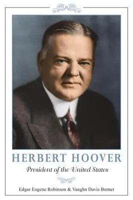 Herbert Hoover: Prezident Spojených štátov amerických - Herbert Hoover: President of the United States