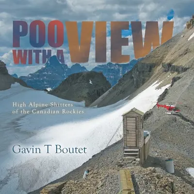 Hovienka s výhľadom: Vysokohorské hovienka v kanadských Skalnatých horách - Poo With a View: High Alpine Shitters of the Canadian Rockies