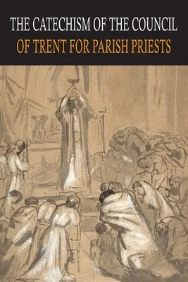 Katechizmus Tridentského koncilu pre farárov - Catechism of the Council of Trent for Parish Priests