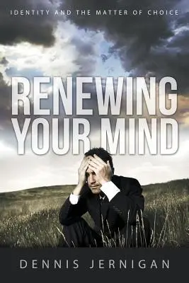 Obnova mysle: Identita a otázka voľby - Renewing Your Mind: Identity and the Matter of Choice