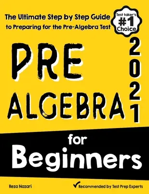 Pre-Algebra pre začiatočníkov: Konečný sprievodca krok za krokom na prípravu na test z predalgebry - Pre-Algebra for Beginners: The Ultimate Step by Step Guide to Preparing for the Pre-Algebra Test