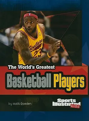 Najväčší basketbalisti sveta: Revidované a aktualizované vydanie: Najlepší basketbaloví hráči sveta - The World's Greatest Basketball Players: Revised and Updated